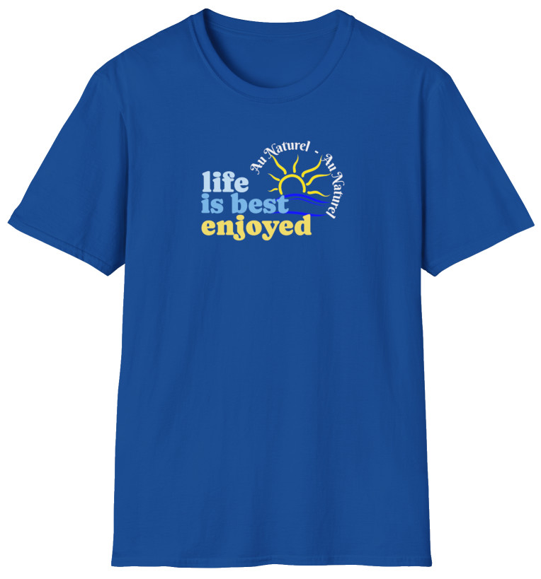 Naturist Clothing-Optional Adult T-Shirt: Life is Best Enjoyed Au Naturel Tee