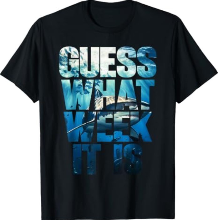 Guess What Week It is Funny Shark Awareness Week 2026 Summer T-Shirt