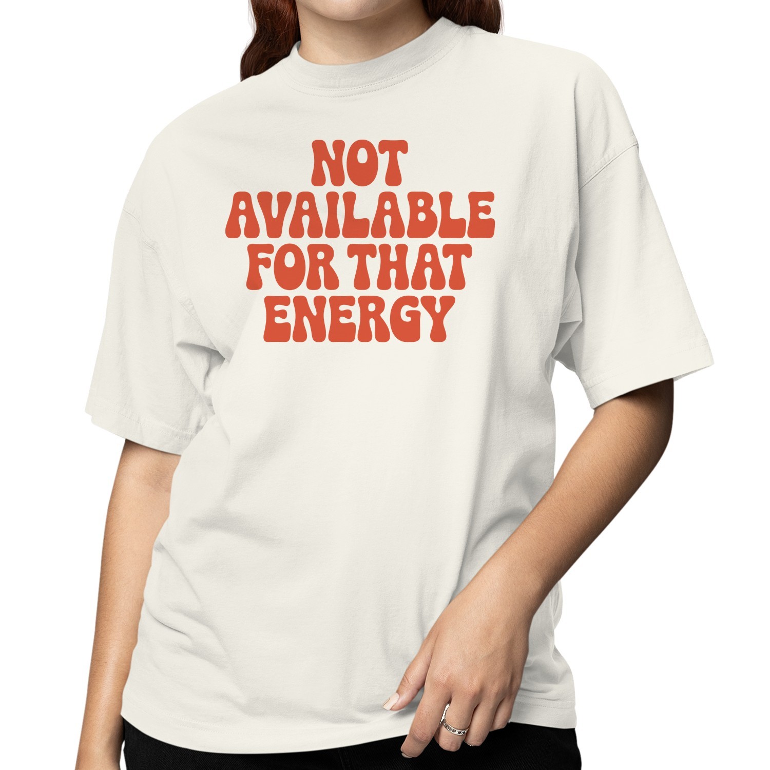 Not Available For That Energy Quote Women’s T-shirt
