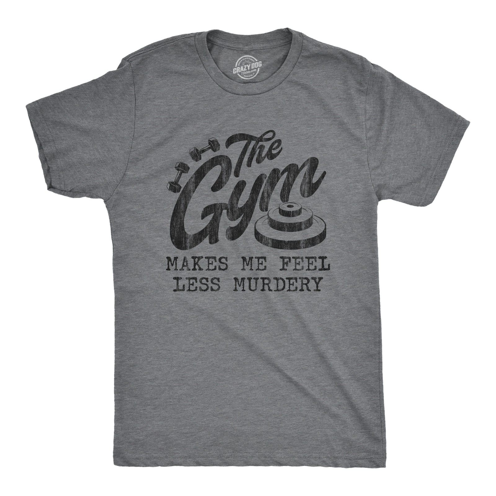 Mens The Gym Makes Me Feel Less Murdery T Shirt Funny Sarcastic Work Out