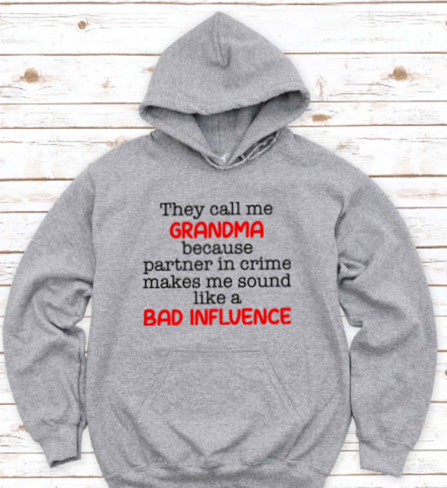They Call Me Grandma Because Partner in Crime Makes Me, Gray, Unisex Hoodie