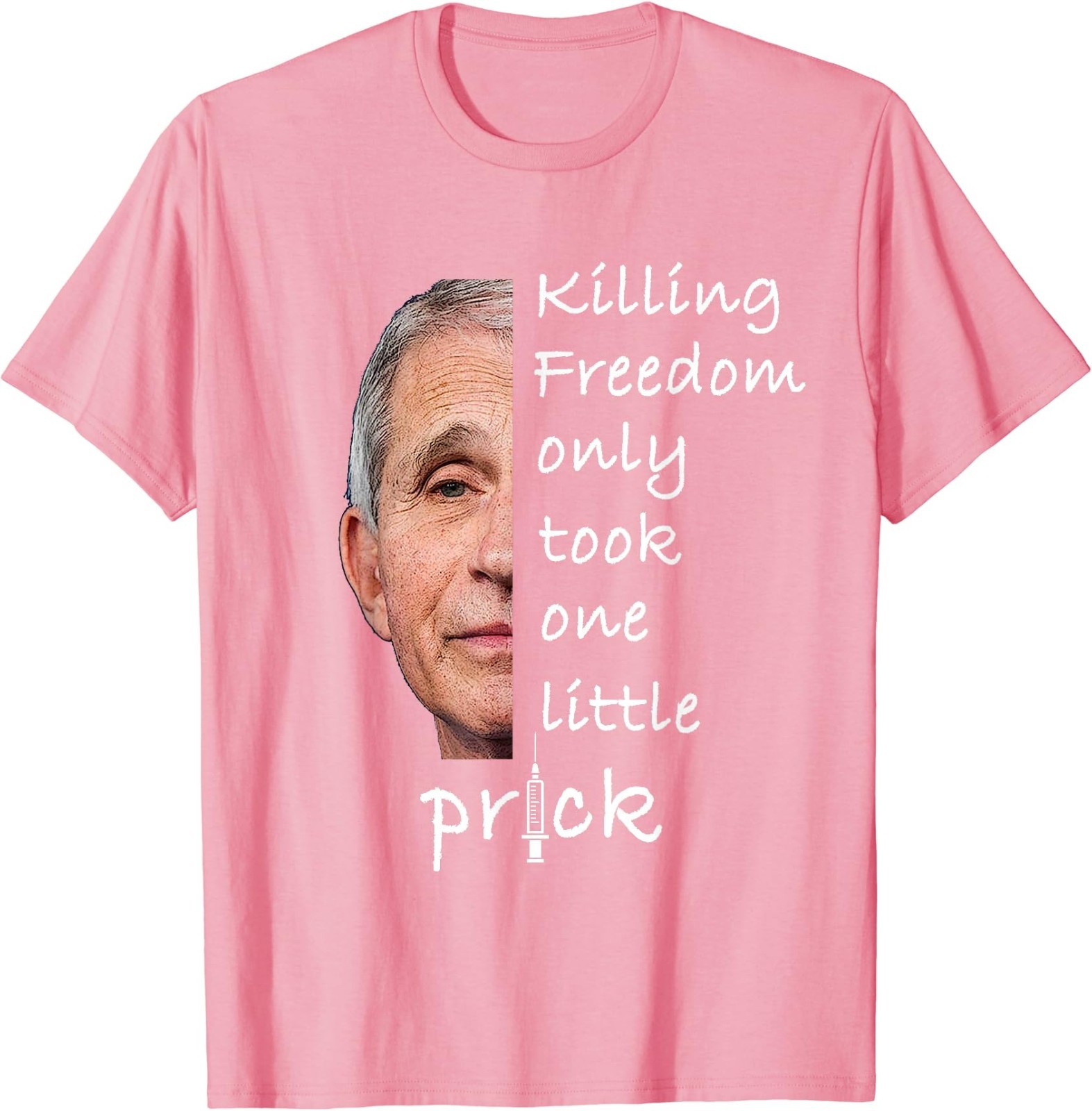 Killing Freedom Only Took One Little Prick – Fauci Ouchie T-Shirt