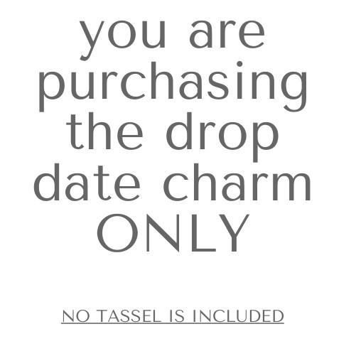 2018 2017 2016 2015 2014 2013 2012 2011 Graduation Tassel Drop Date Year Charm