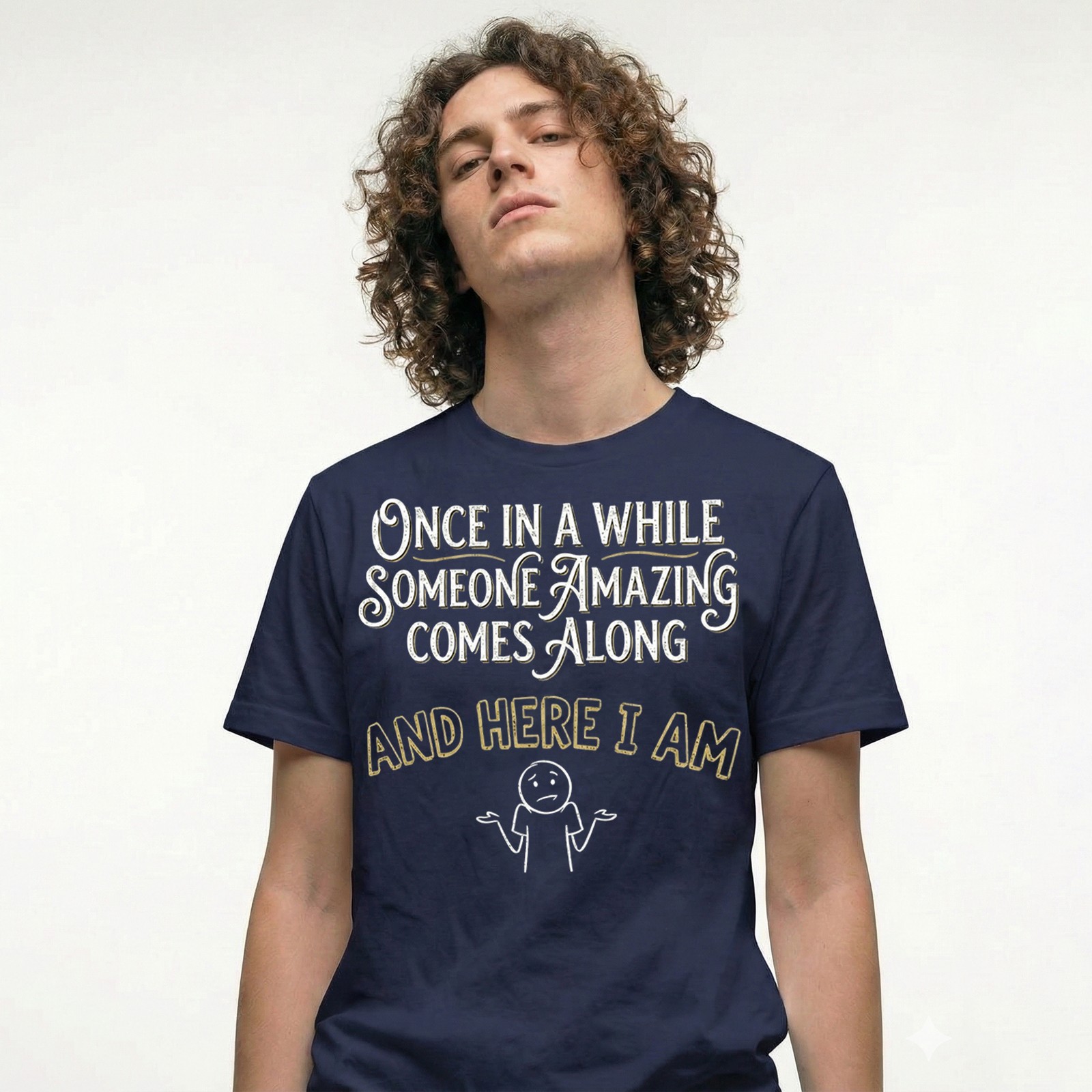 Once In A While Someone Amazing Comes Along T-Shirt Funny Sarcastic Tee Gift