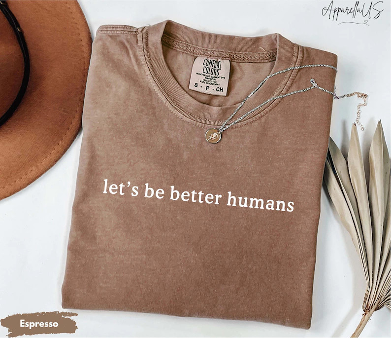 Lets Be Better Humans Sweatshirt Positive Message Kindness