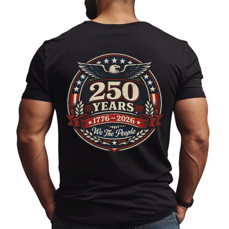 250 Years Freedom T-Shirt 250th Anniversary USA Patriotic We The People ON BACK