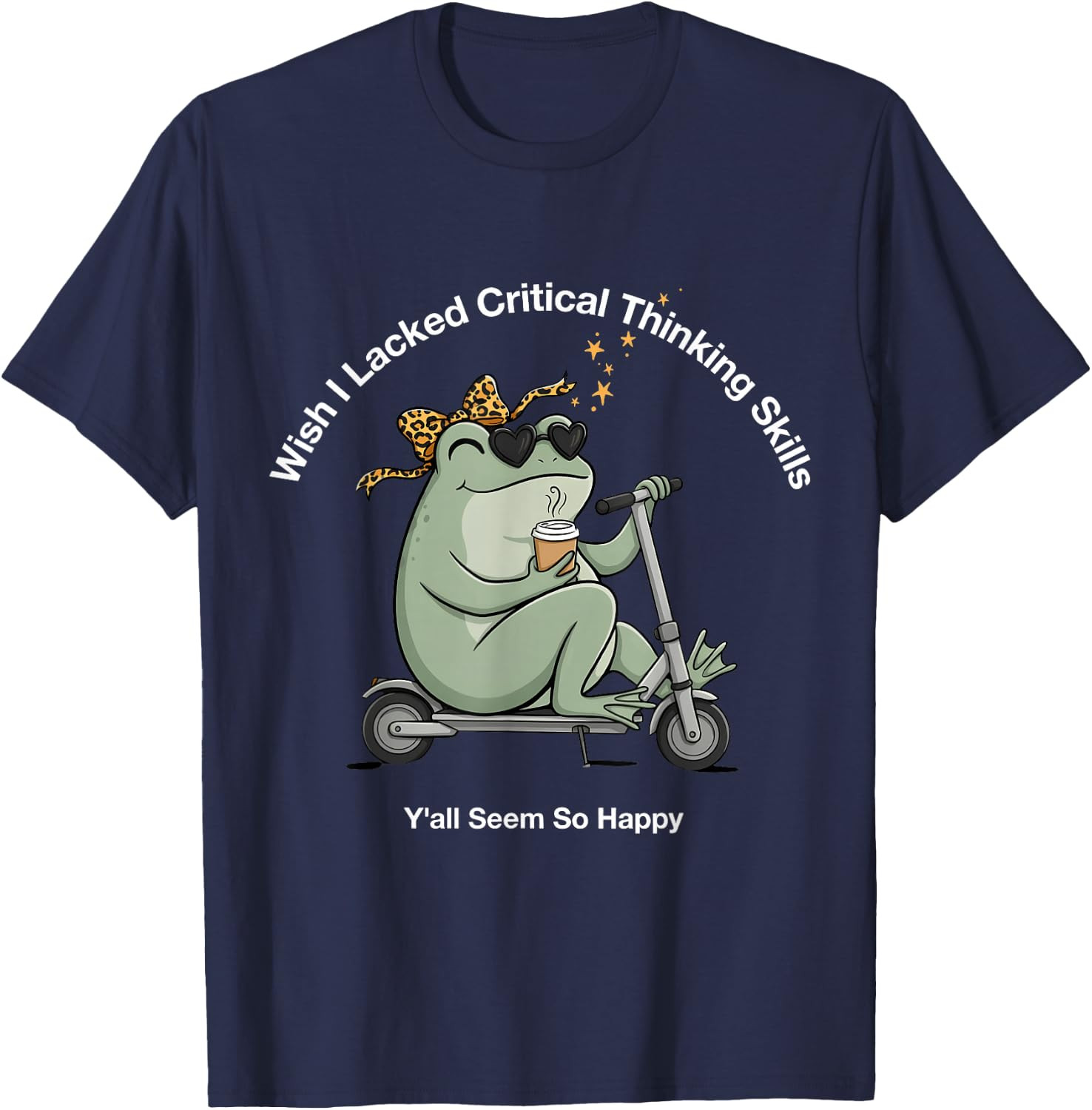 Wish I Lacked Critical Thinking Skills Y’all Seem So Happy Unisex T-Shirt