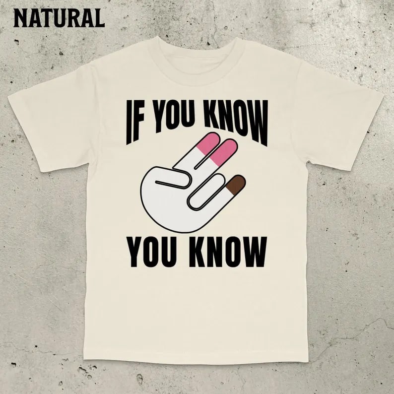 If You Know You Know T-Shirt, Inappropriate Shirt, Bold Statement Unisex T-Shirt