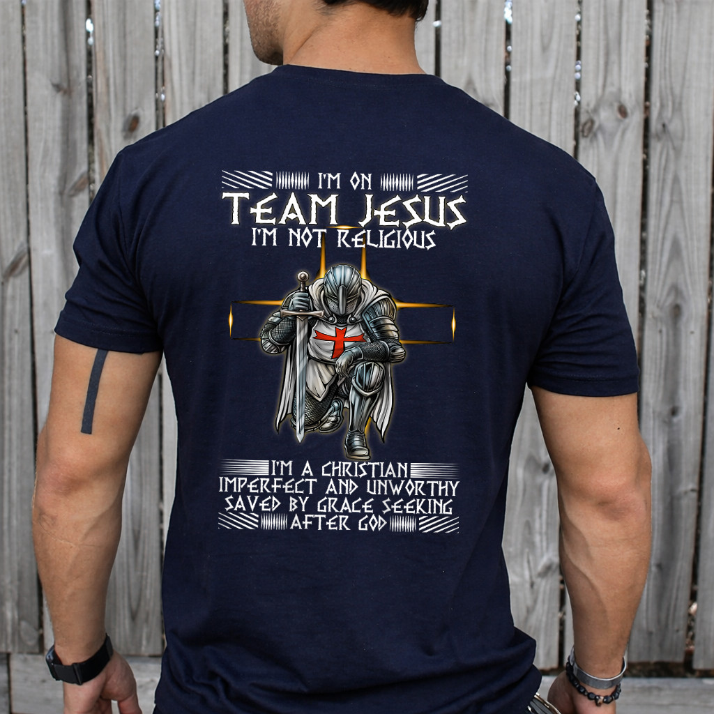 Kneeling Knight Templar Im On Team Jesus Christian BACKPRINT T-Shirt