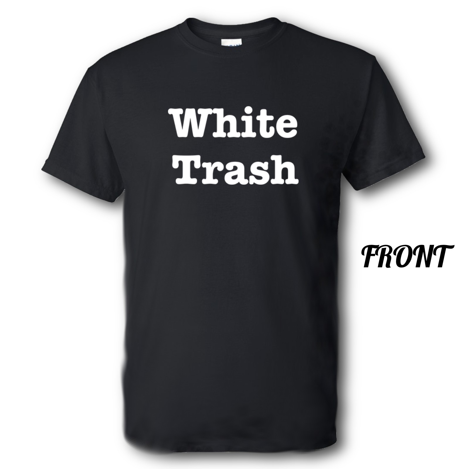 White Trash Brand New Shirt Multiple Sizes and Colors
