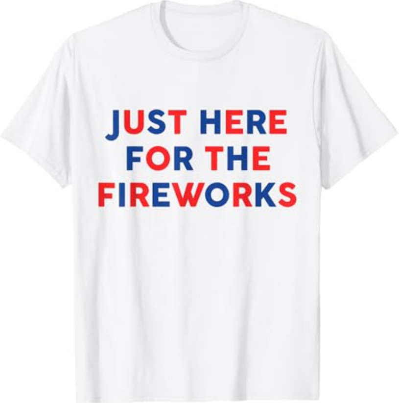 just here for the fireworks funny shirt for couple
