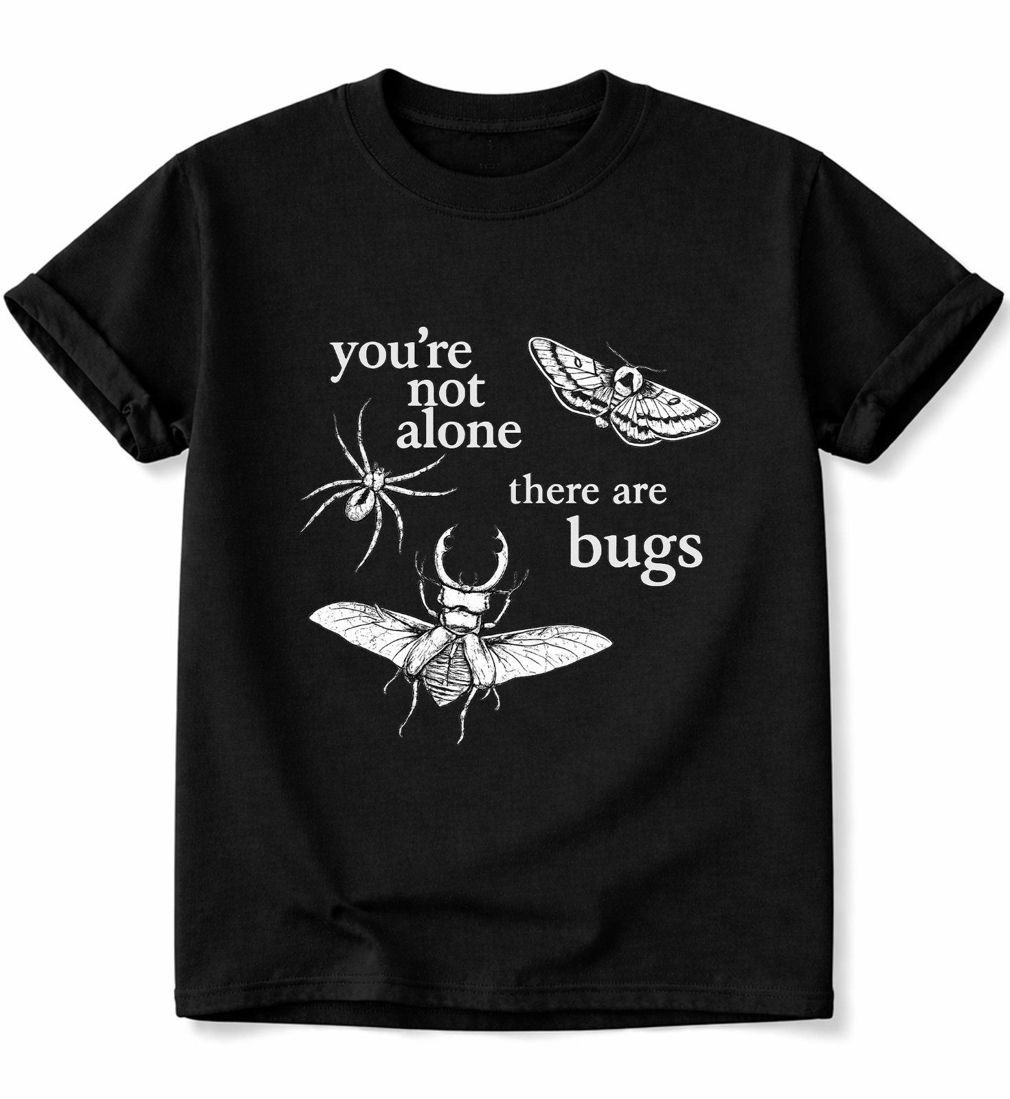 You’re Not Alone There are Bugs Insect Shirt