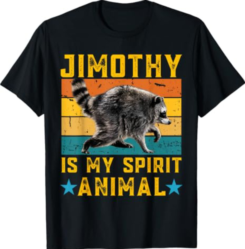 Jimothy Raccoon is My Spirit Animal Raccoon Meme T-Shirt