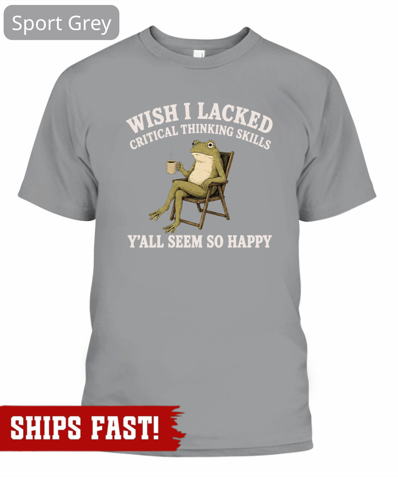 Wish I Lacked Critical Thinking Skills Y’all Seem So Happy T-Shirt, Funny Sarcas
