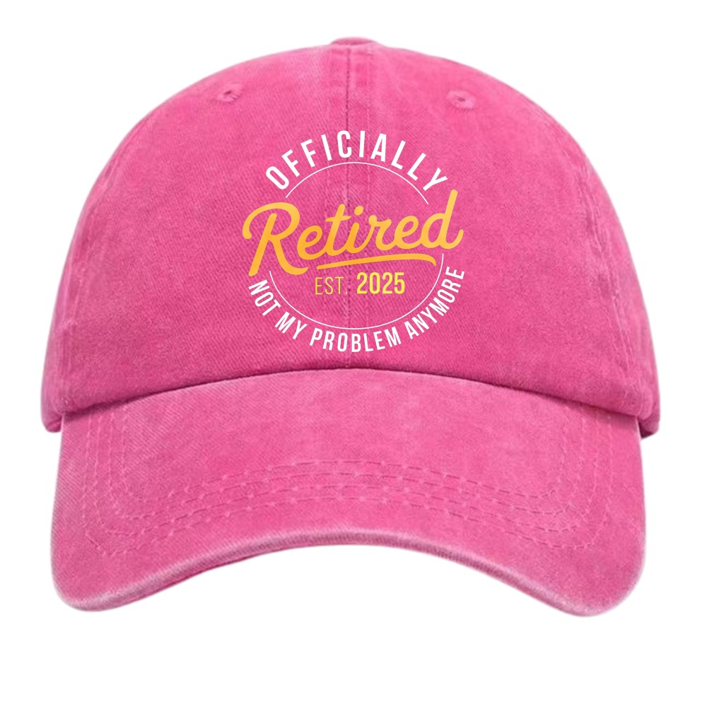 Funny 2025 Retired Not My Problem Anymore Vintage Washed Retirement Gift Dad Hat