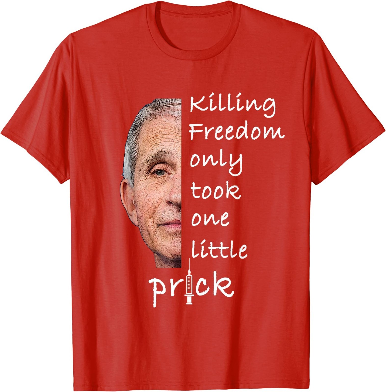 Killing Freedom Only Took One Little Prick – Fauci Ouchie T-Shirt