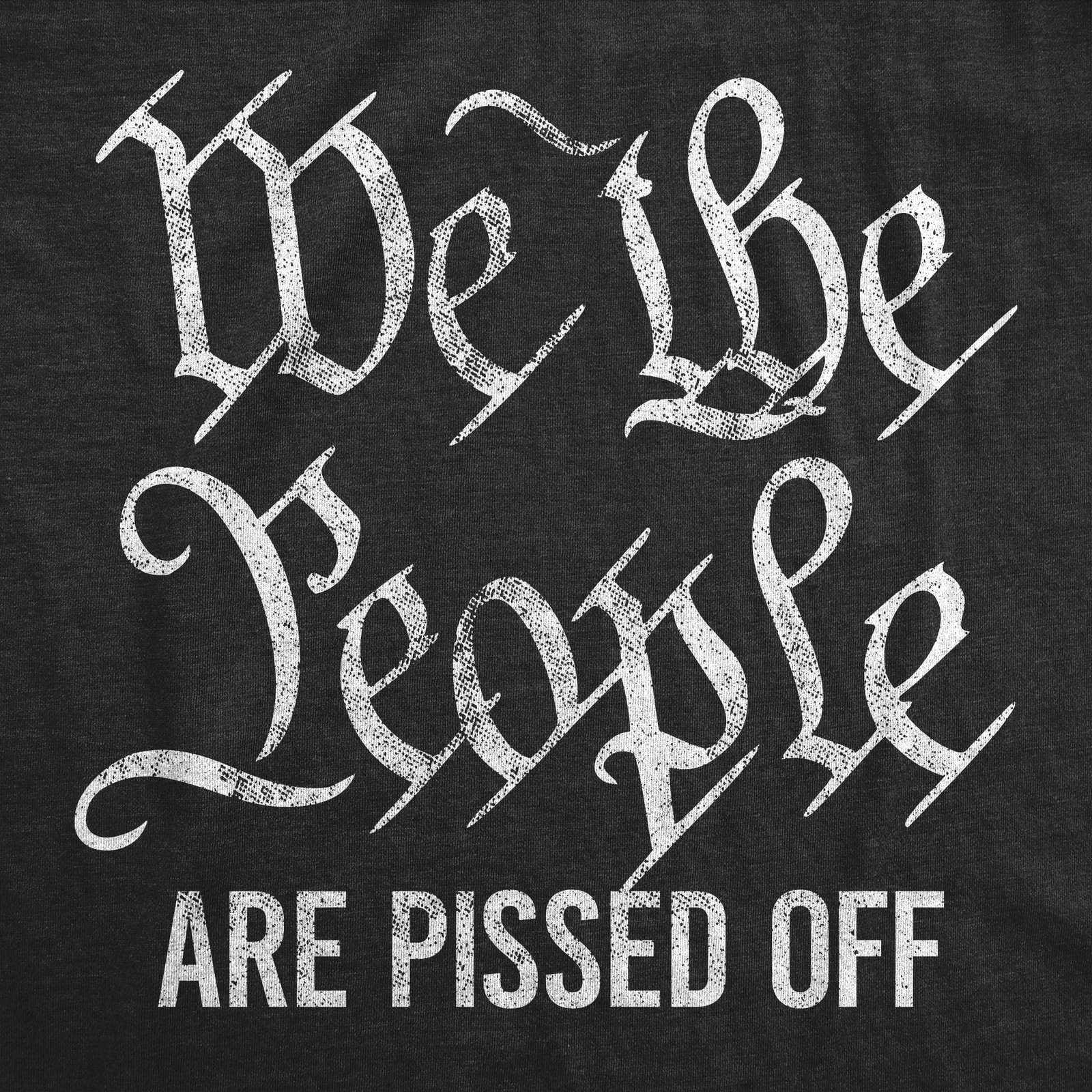 Womens We The People Are Pissed Off T Shirt Funny US Congress President