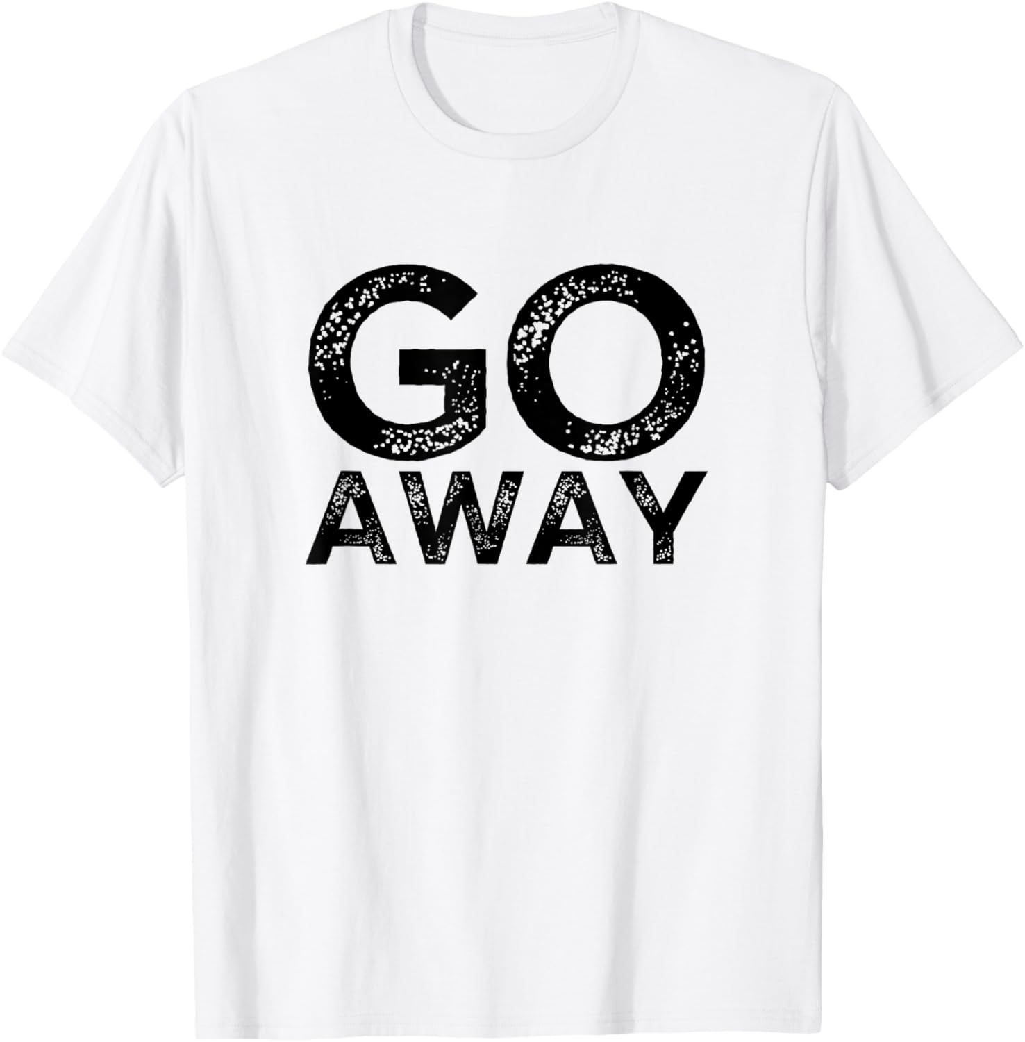 Go Away Sarcastic Funny Antisocial Introvert Saying T-Shirt