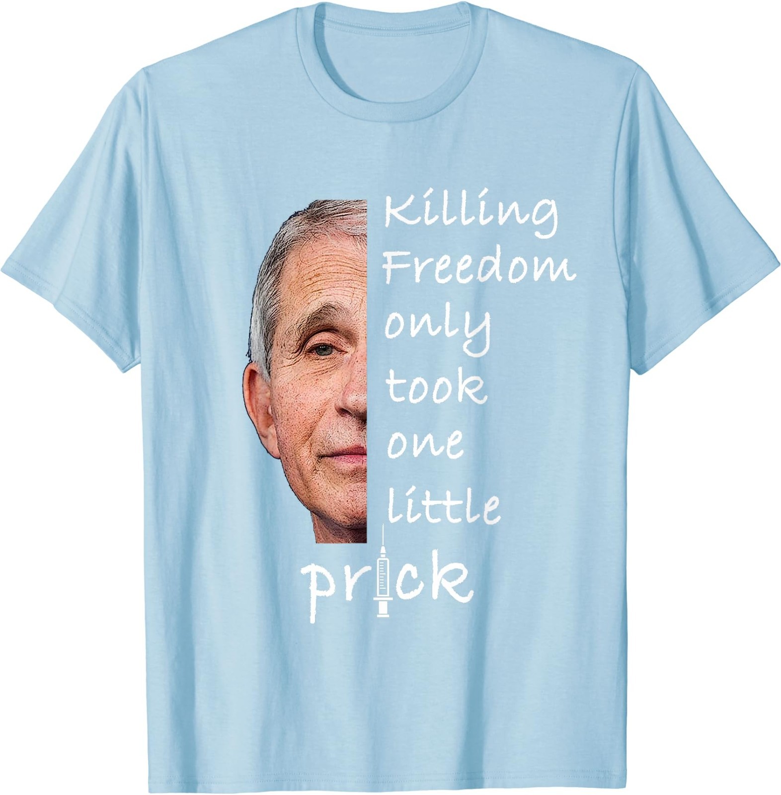 Killing Freedom Only Took One Little Prick – Fauci Ouchie T-Shirt