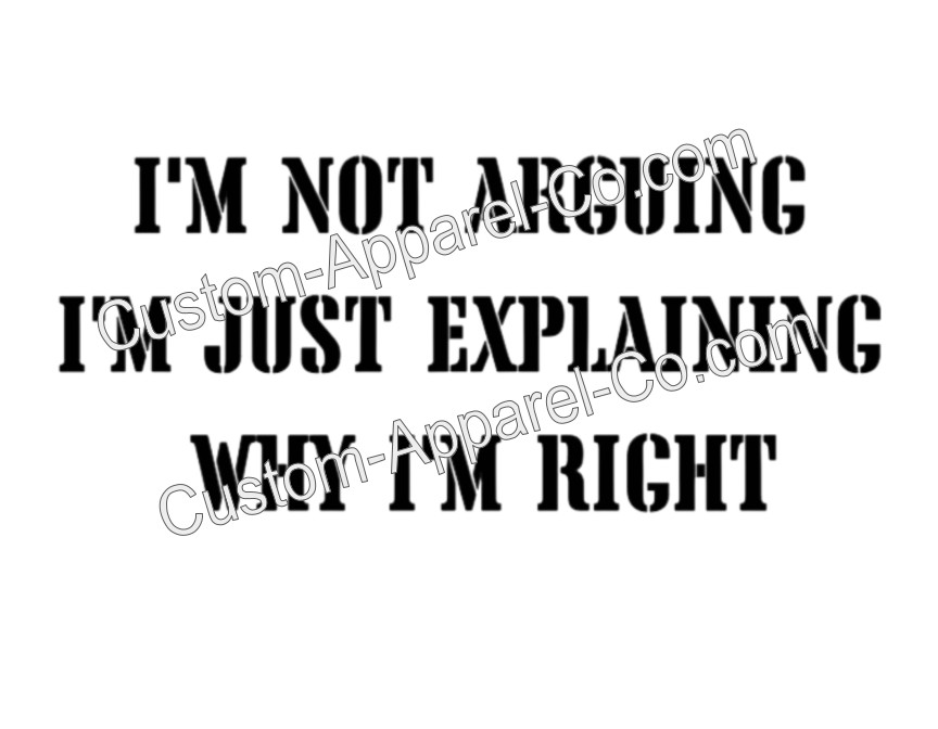 I”m Not Arguing I’m Just Explaining Why I’m Right – Women’s Unisex Tee