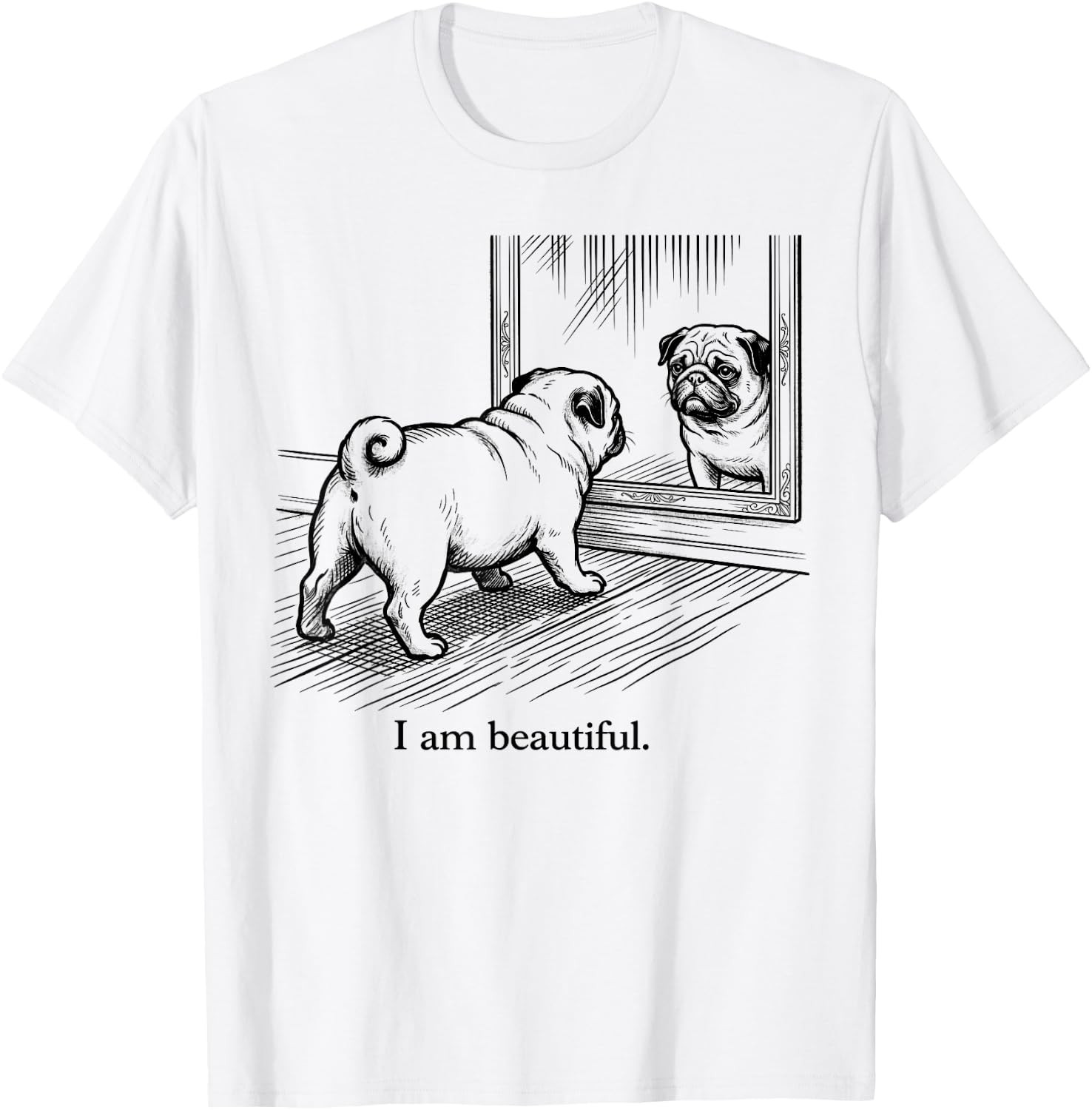 I Am Beautiful Funny Pug Mirror Vintage Dog Lover T-Shirt