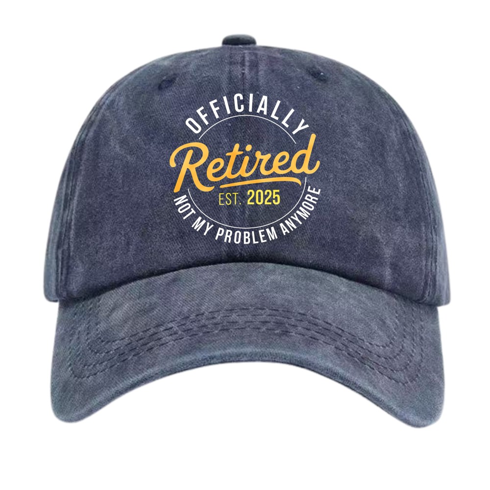 Funny 2025 Retired Not My Problem Anymore Vintage Washed Retirement Gift Dad Hat