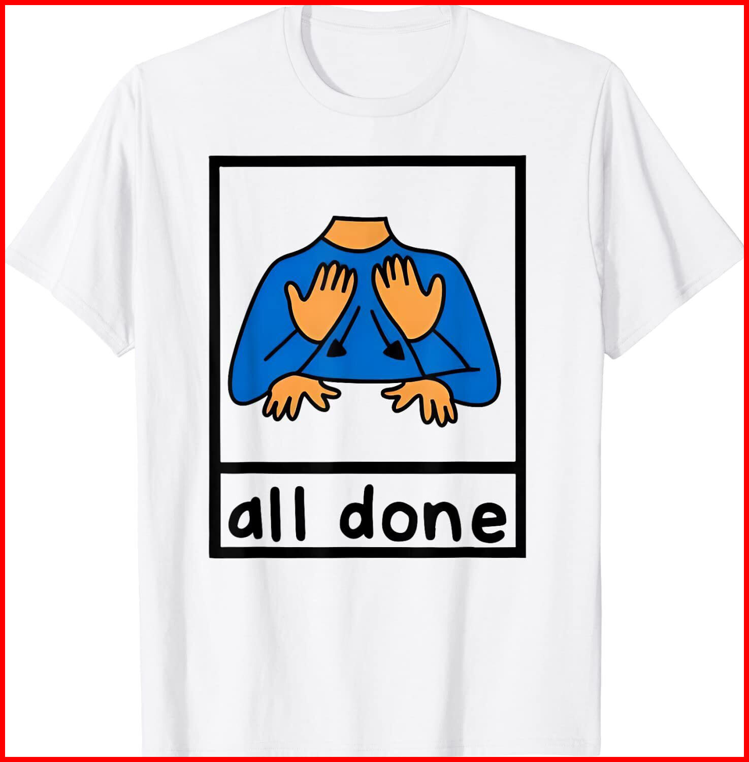 All Done Sign Language Speech Pathology Teacher White Cotton T-Shirt S-5XL