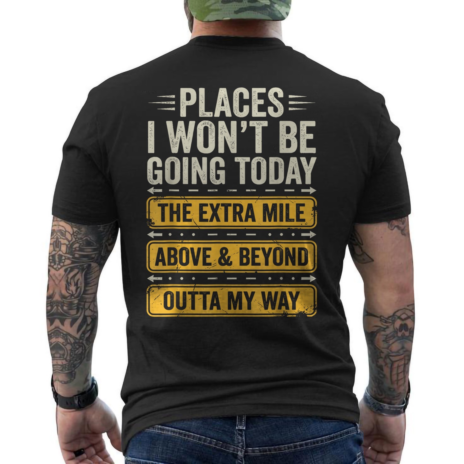 Places I Won’t Be Going Today Extra Mile Above and Beyond ON BACK T-Shirt