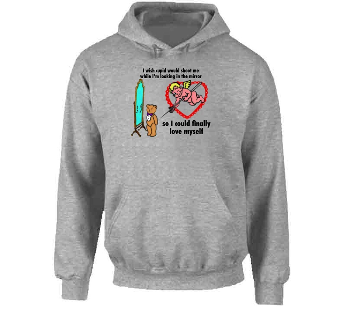 I Wish Cupid Would Shoot Me While I’m Looking In The Mirror T Shirt