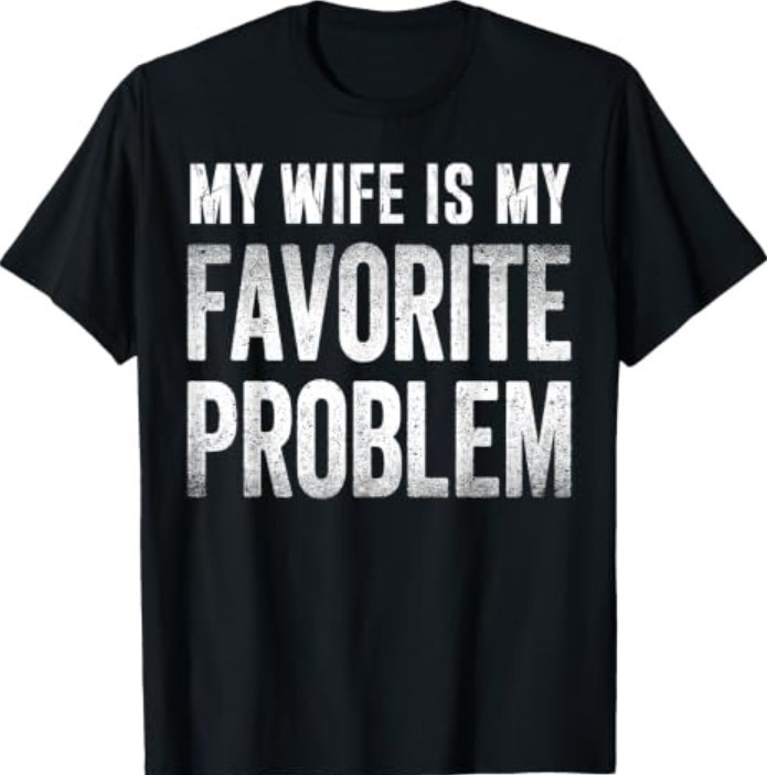 My Wife is My Favorite Problem Funny T-ShirtTTT