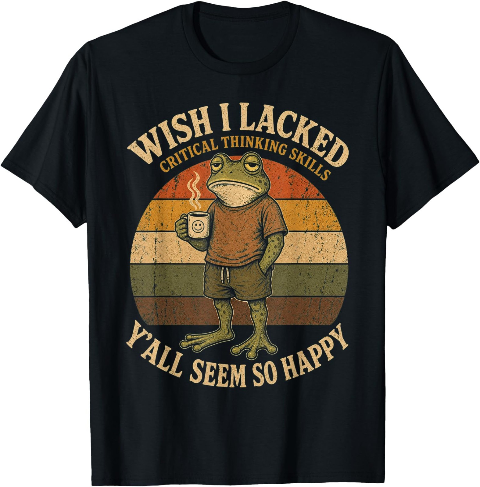 Wish I Lacked Critical Thinking Skills Funny Frog Men Women T-Shirt