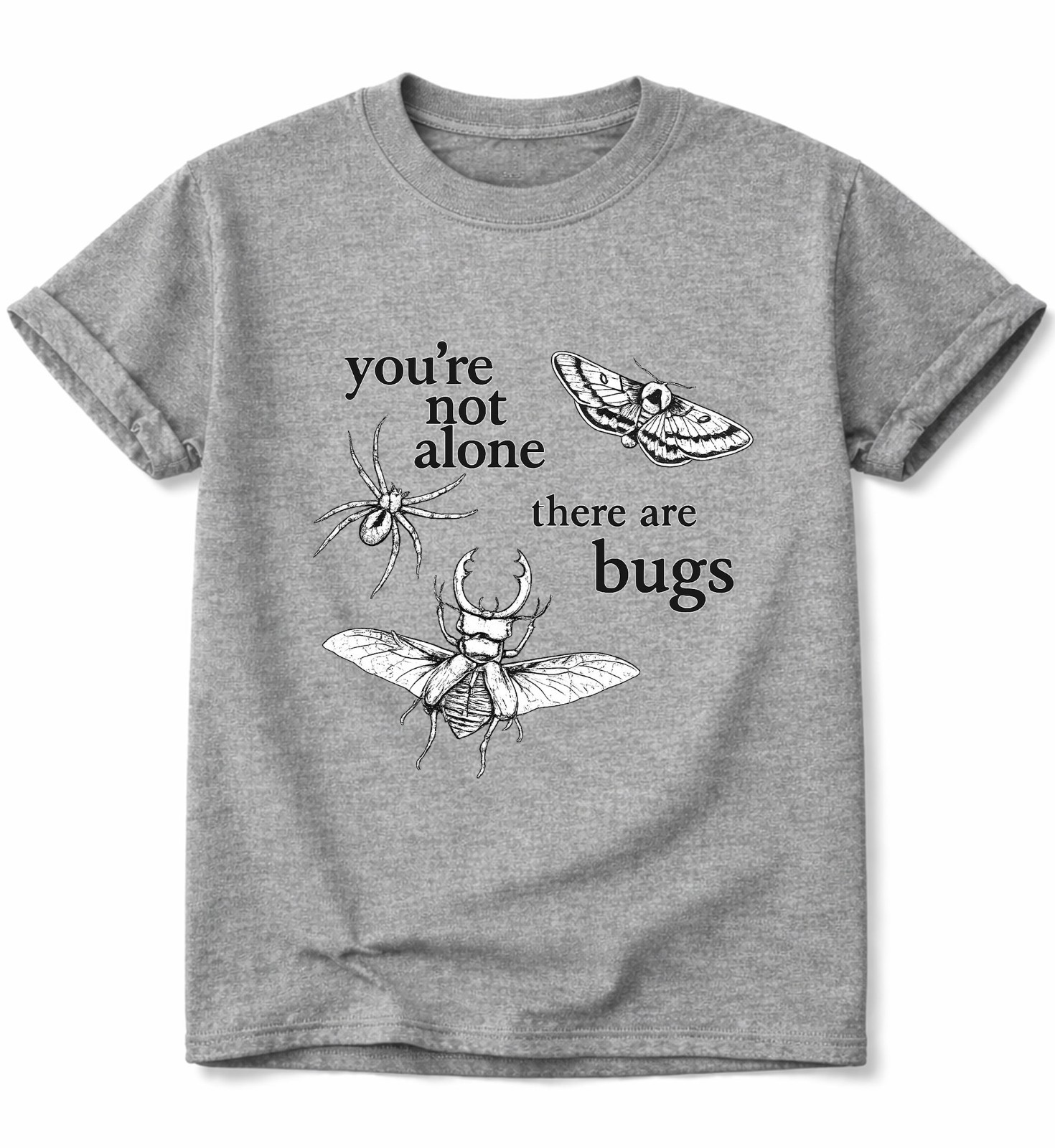 You’re Not Alone There are Bugs Insect Shirt