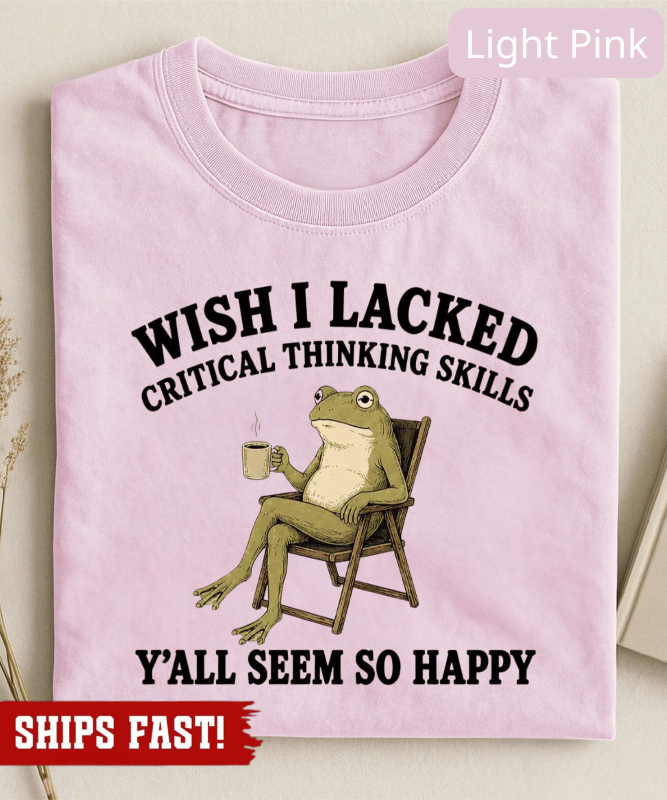 Wish I Lacked Critical Thinking Skills Y’all Seem So Happy T-Shirt, Funny Sarcas