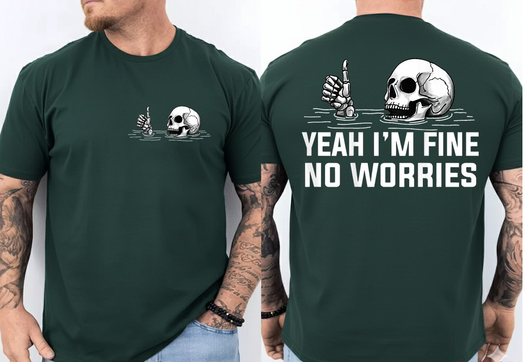 2 Sides Yeah I’m Fine No Worries Skull Vintage Humor Quote T-Shirt