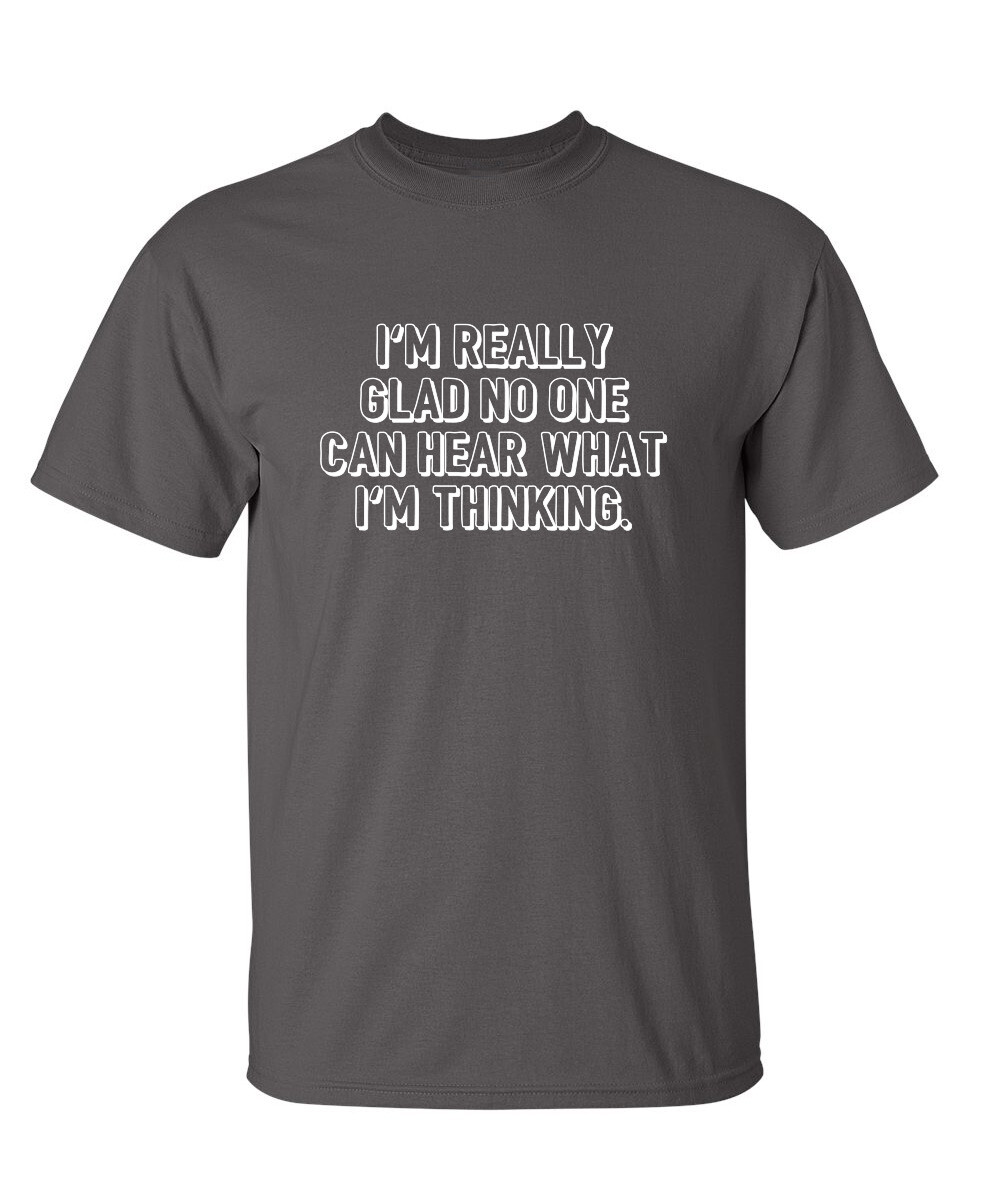 I’m Thinking Sarcastic Humor Graphic Novelty Super Soft Ring Spun Funny T Shirt