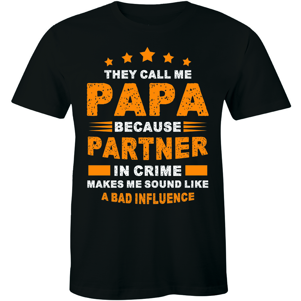 They Call Me Papa Because Partner In Crime Makes Me Sound Like – Men’s T-shirt