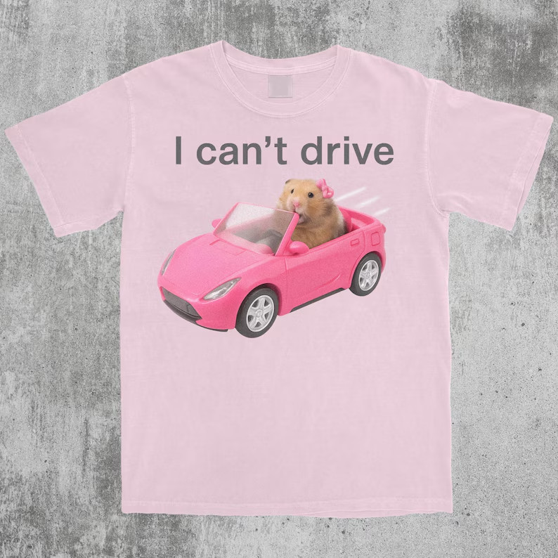 I Cant Drive Funny Hamster Meme Shirt, Popular Meme Shirt, Viral Meme Shirt