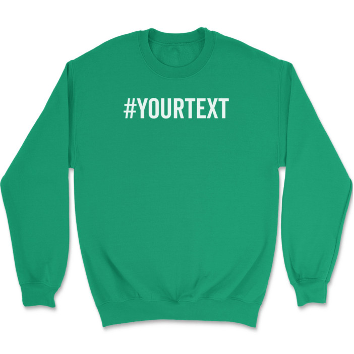 Hashtag Your Text Here Sweatshirt Custom Personalized Gift