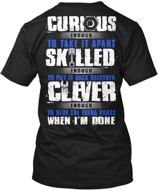Mechanic Curious Skilled Clever Enough To Take It T-Shirt Made in USA S to 5XL