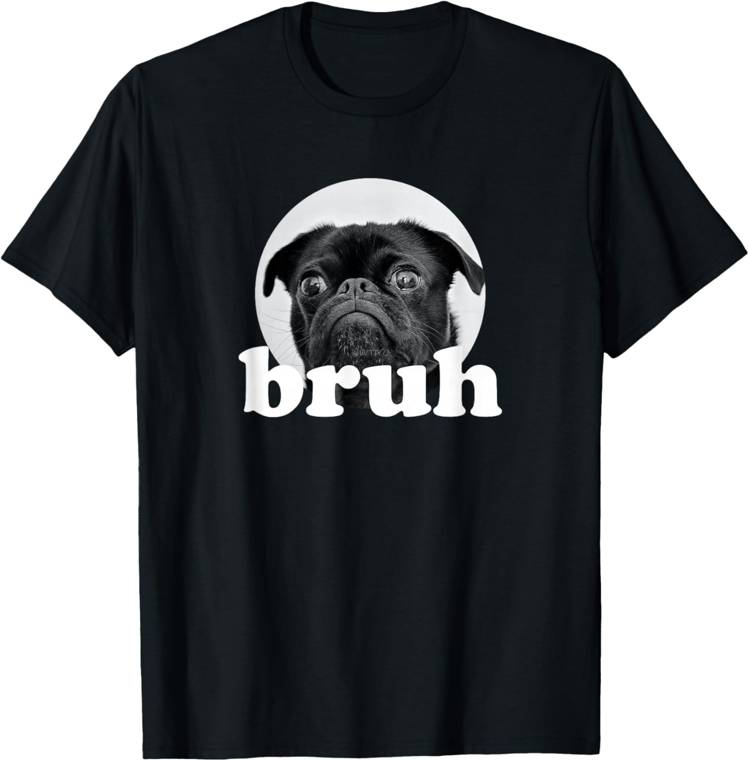 Pug says _Bruh_ _ Adorable Dog Funny Humor Fashion Gift Unisex T-Shirt