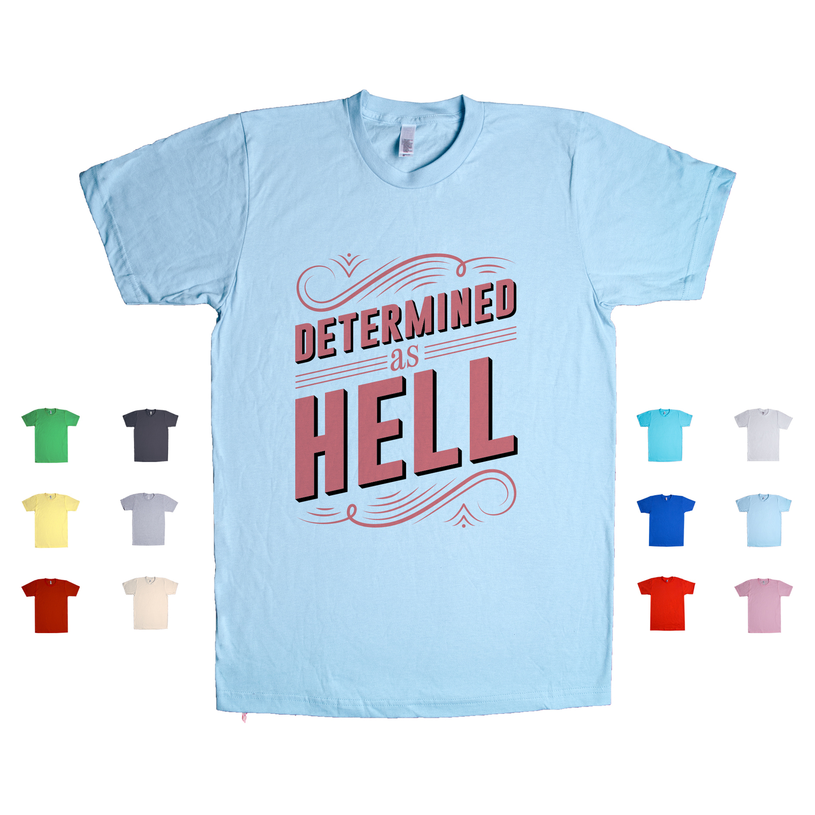 Determined As Hell Ambition Strong-Willed Tenacious Dedicated Unisex T Shirt