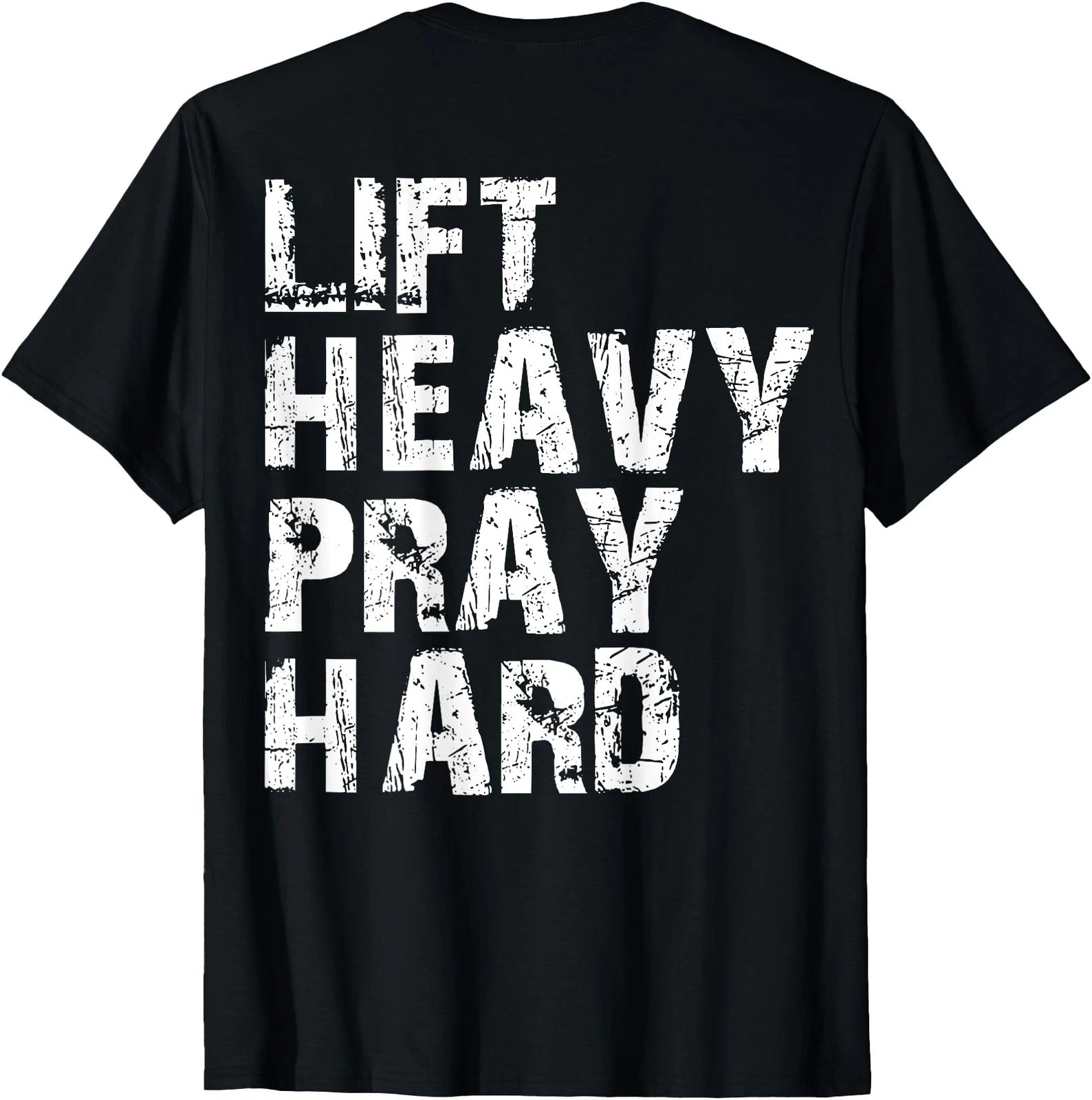 2025/Lift Heavy Pray Hard, Gym Christian Gift For Christian (On Back) T-Shirt
