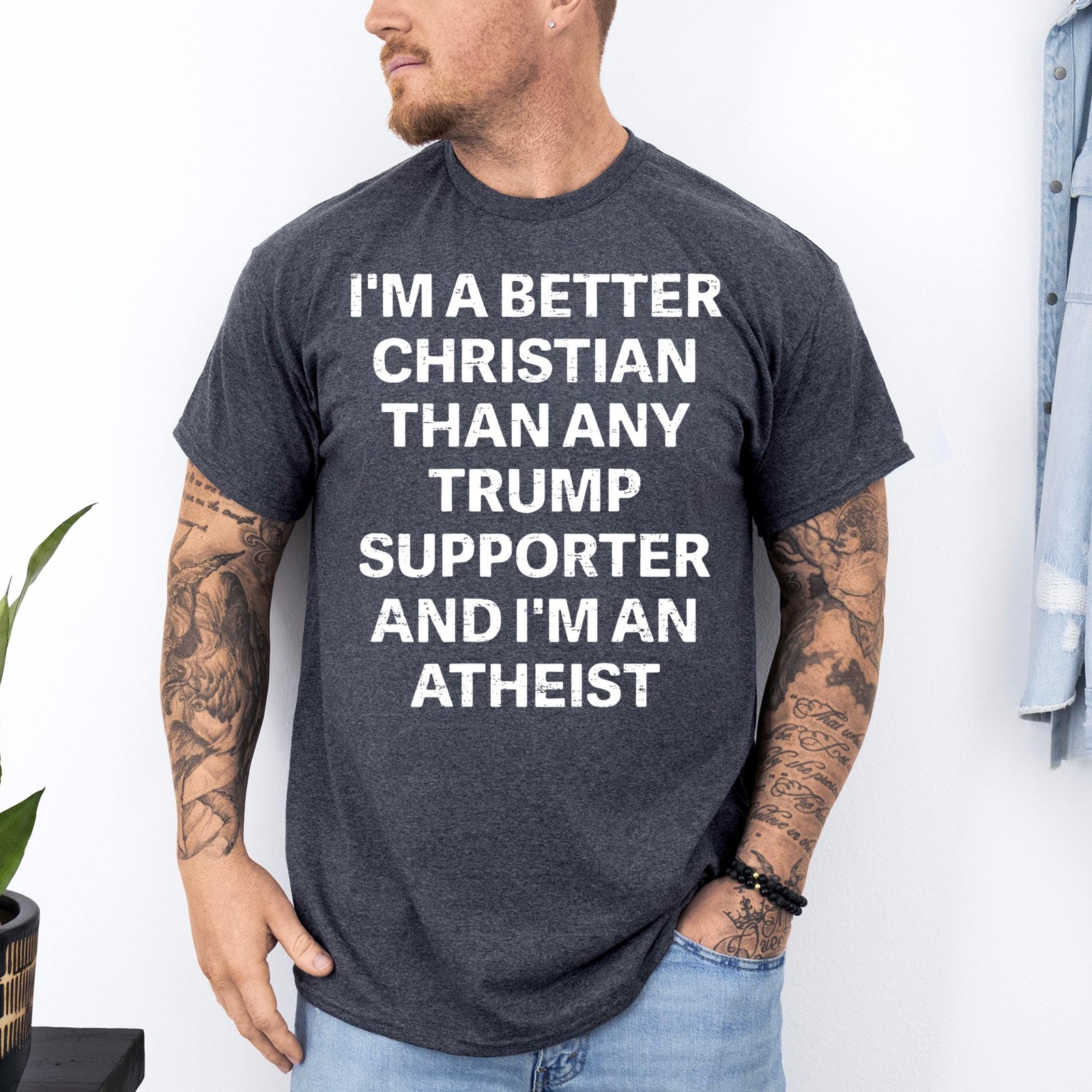 Funny I’m A Better Christian Than Any Trump Supporter Unisex T-Shirt