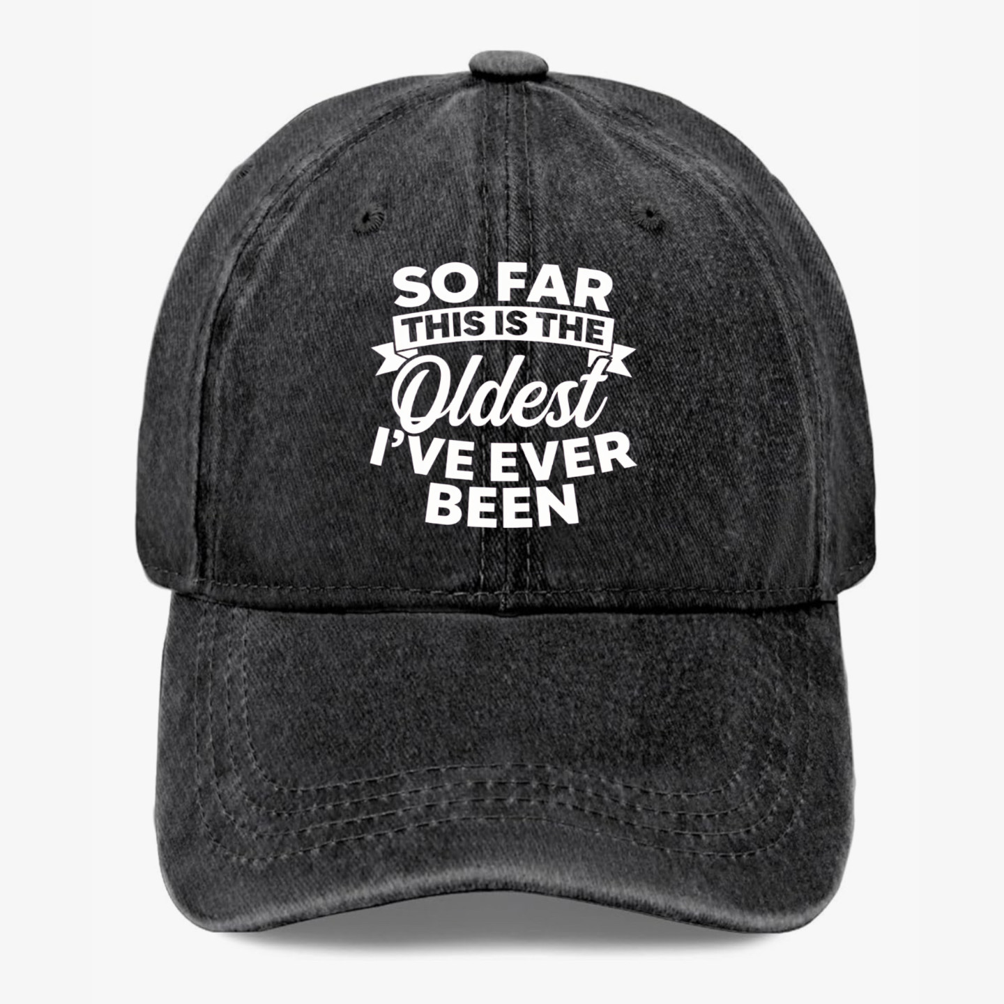 Funny Aging Hat Oldest Ive Ever Been Washed Baseball Cap Birthday Joke Gift Hat
