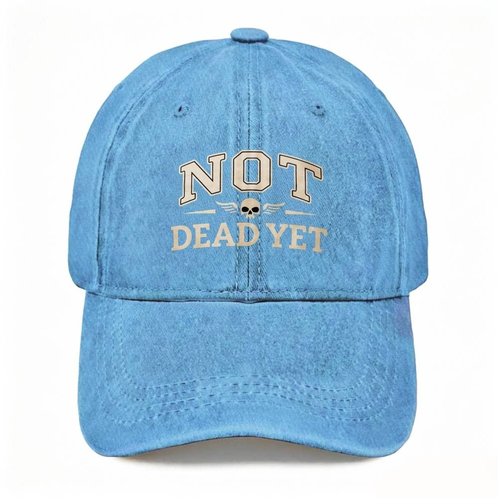 NOT DEAD YET Edgy Bold Attitude Dad Hat Skull Casual Unisex Washed Baseball Cap