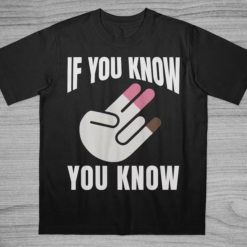 If You Know You Know T-Shirt, Inappropriate Shirt, Bold Statement Unisex T-Shirt