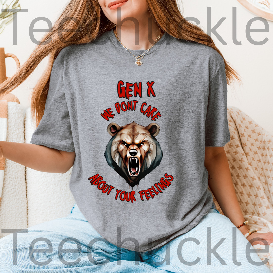 Sarcastic Gen X Dark Shirt We Dont Care About Your Feelings Bear Tee, Badass Gen