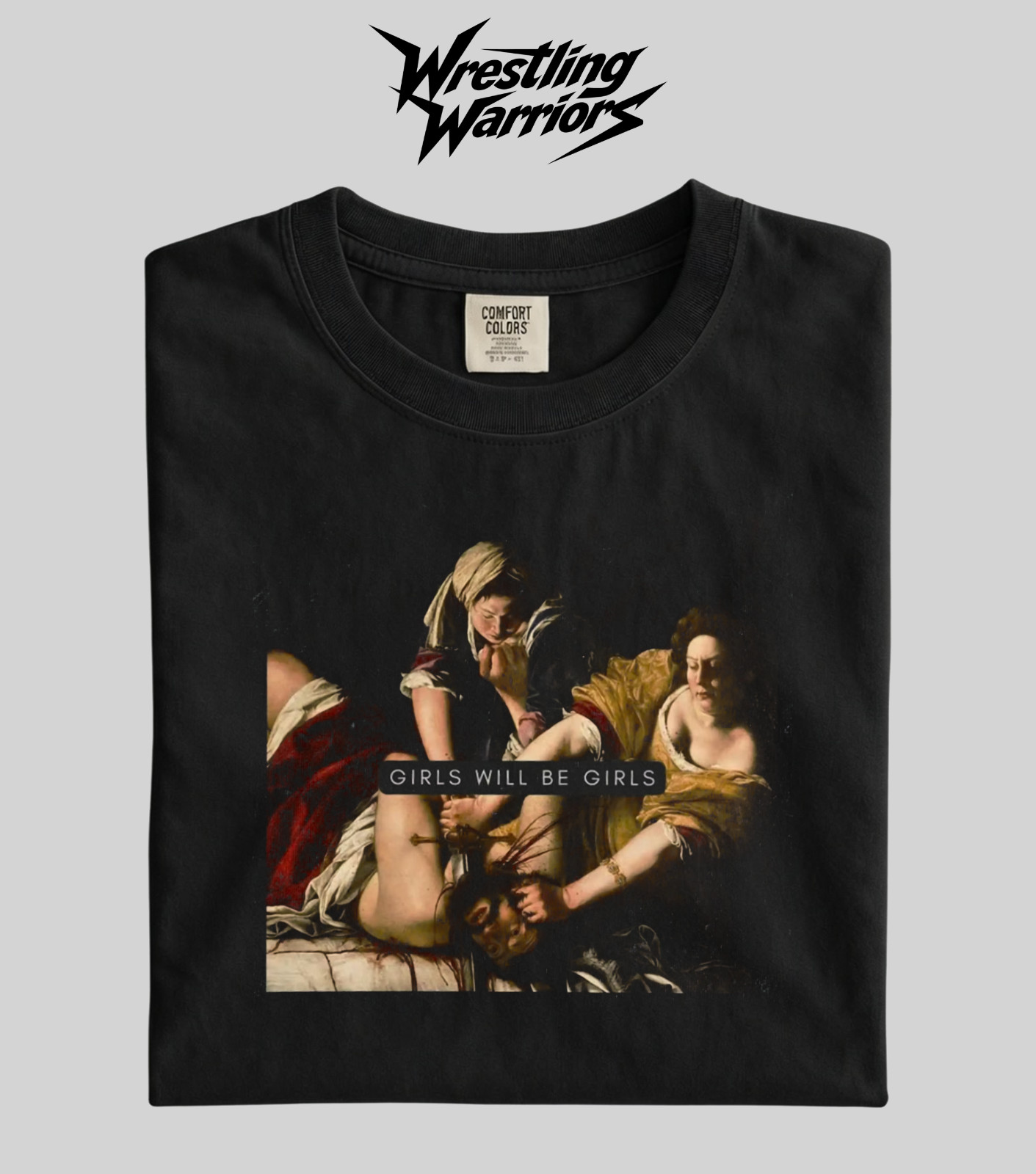 Wrestling Warriors Comfort Color “Girls Will Be Girls” Baroque Art Graphic Tee