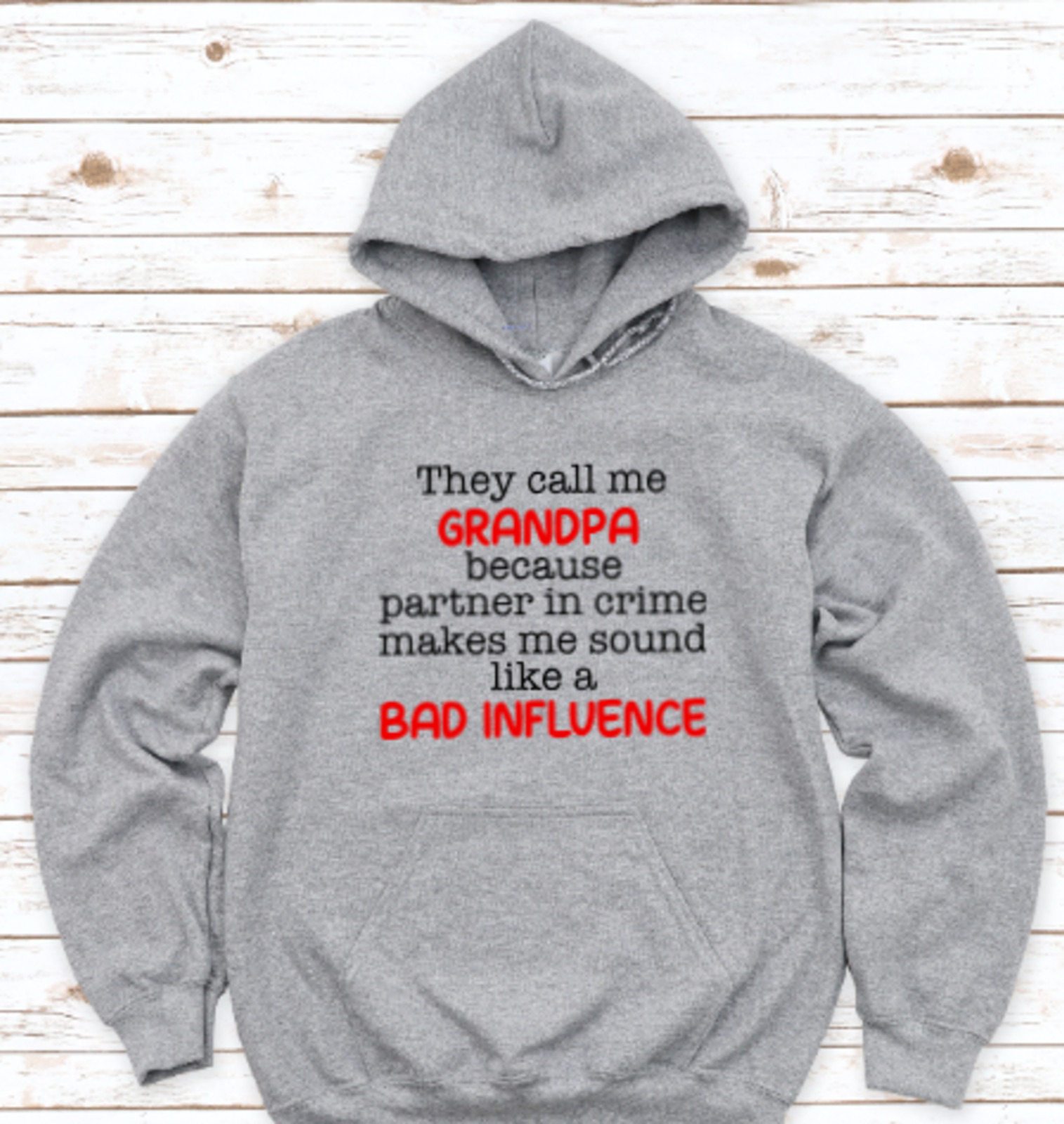 They Call Me Grandpa Because Partner in Crime Makes Me, Gray, Unisex Hoodie