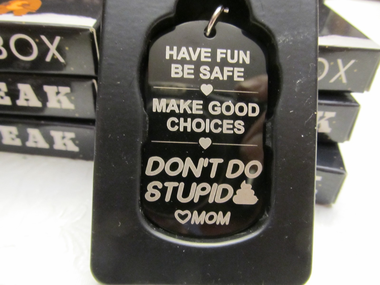 Key Chain “Have Fun, Be Safe, Make Good Choices, Don’t Do Stupid $#!+, MOM”